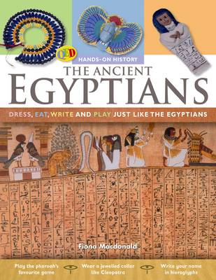 The Hands on History: The Ancient Egyptians: Dress, Eat, Write and Play Just Like the Egyptians