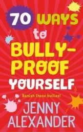 70 Ways to Bully-Proof Yourself
