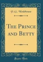The Prince and Betty (Classic Reprint)