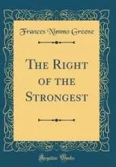 The Right of the Strongest (Classic Reprint)