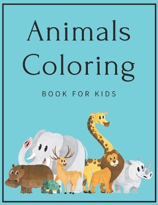Animals Coloring Book For Kids: Kids coloring activity books