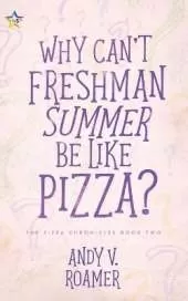 Why Can't Freshman Summer Be Like Pizza?