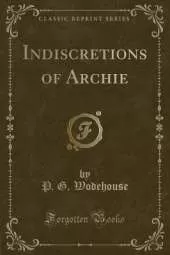 Indiscretions of Archie (Classic Reprint)