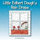 Little Edbert Dough's Rain Drops