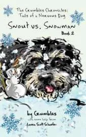 Snout vs. Snowman: The Crumbles Chronicles: Tails of a Nervous Dog