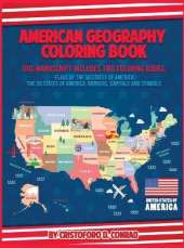 American Geography Coloring Book: This Manuscript Includes Two Coloring Books: Flags of the 50 States of America and The 50 States of America: Borders, Capitals and Symbols