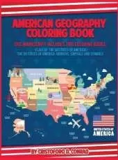 American Geography Coloring Book: This Manuscript Includes Two Coloring Books: Flags of the 50 States of America and The 50 States of America: Borders, Capitals and Symbols
