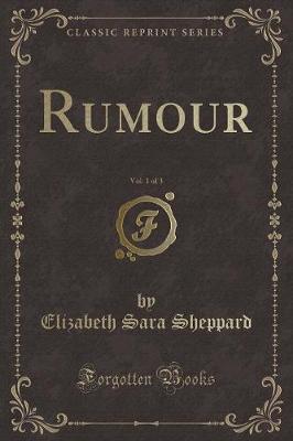Rumour, Vol. 1 of 3 (Classic Reprint)