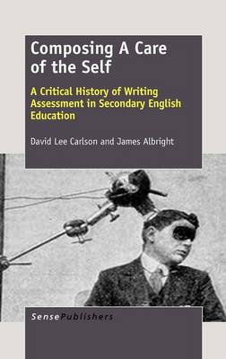 Composing A Care of the Self: A Critical History of Writing Assessment in Secondary English Education