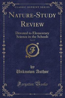 The Nature-Study Review, 1921, Vol. 17: Devoted to Elementary Science in the Schools (Classic Reprint)