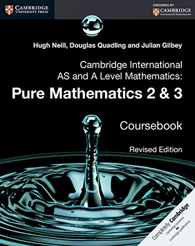 Cambridge International as and A Level Mathematics: Pure Mathematics 2 and 3 Coursebook