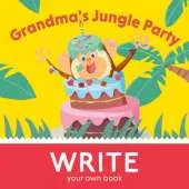 Grandma's Jungle Party: Write You Own Book!