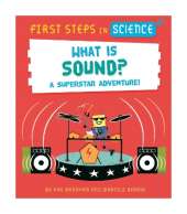 First Steps in Science: First Steps in Science: What is Sound?