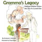Gramma's Legacy: Helping Children Grieve the Loss of a Loved One