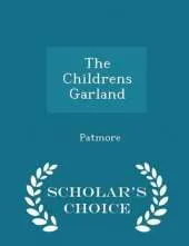 The Childrens Garland - Scholar's Choice Edition