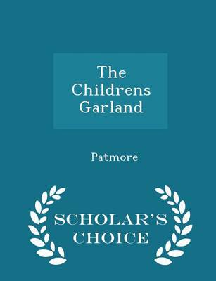The Childrens Garland - Scholar's Choice Edition