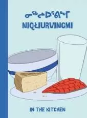 In the Kitchen: Bilingual Inuktitut and English Edition