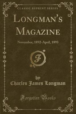 Longman's Magazine: November, 1892-April, 1893 (Classic Reprint)
