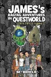 James's Ragtag Adventures in Questworld: Omnibus Volume 2