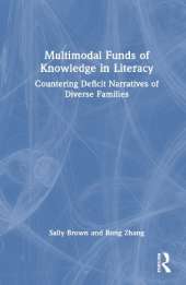 Multimodal Funds of Knowledge in Literacy: Countering Deficit Narratives of Diverse Families