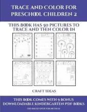 Craft Ideas (Trace and Color for preschool children 2): This book has 50 pictures to trace and then color in.