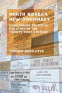 North Korea's New Diplomacy: Challenging Political Isolation in the 21st Century