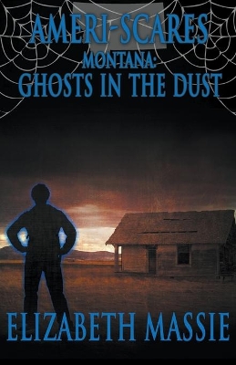 Ameri-Scares Montana: Ghosts in the Dust