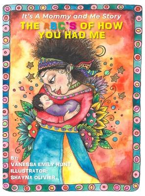 The ABC's of How You Had Me: It's a Mommy and Me Story