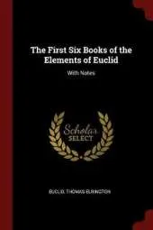 The First Six Books of the Elements of Euclid: With Notes
