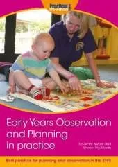 Early Years Observation and Planning in Practice: Your Guide to Best Practice and Use of Different Methods for Planning and Observation in the EYFS