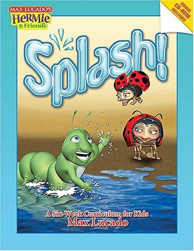 Splash!: A Kids Curriculum Based on Max Lucado's Come Thirsty