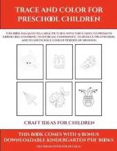 Craft Ideas for Children (Trace and Color for preschool children): This book has 50 extra-large pictures with thick lines to promote error free coloring to increase confidence, to reduce frustration, and to encourage longer periods of drawing