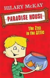 Paradise House: Zoo In The Attic: Book 1