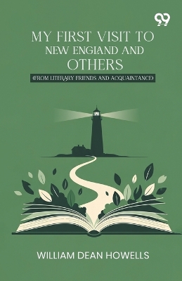 My First Visit To New England And OthersFrom Literary Friends And Acquaintance (Edition1)