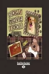 Dogs Move Too!: (From Max's Point of View)