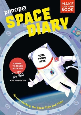 Principia Space Diary: 2nd Edition: Journey to Space with ESA Astronaut Tim Peake