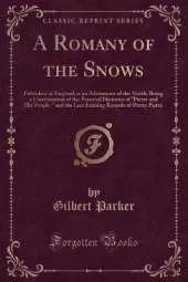 A Romany of the Snows: Published in England as an Adventurer of the North; Being a Continuation of the Personal Histories of Pierre and His People, and the Last Existing Records of Pretty Pierre (Classic Reprint)