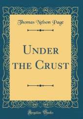 Under the Crust (Classic Reprint)