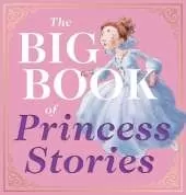 The Big Book of Princess Stories: 10 Favorite Fables, from Cinderella to Rapunzel