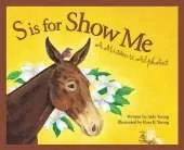 S is for Show ME: A Missouri Alphabet