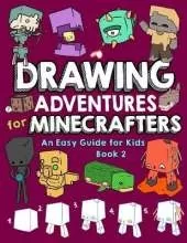 Drawing Adventures for Minecrafters Book 2: An Easy Guide for Kids