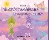 The Pinkalina Chronicles - Volume 3 - Lavender Dilly and Aloe Lilly