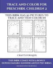 Crafts for Kids (Trace and Color for preschool children 2): This book has 50 pictures to trace and then color in.