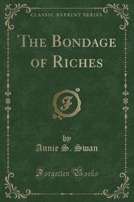 The Bondage of Riches (Classic Reprint)