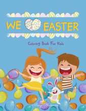 We Love Easter Coloring Book For Kids: 60 + Easy, Fun, Cute Easter Illustrations for Kids any Age to Color