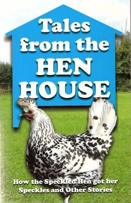 Tales from the Hen House: How the Speckled Hen Got Her Speckles and Other Stories