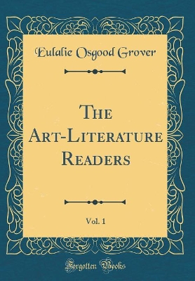 The Art-Literature Readers, Vol. 1 (Classic Reprint)