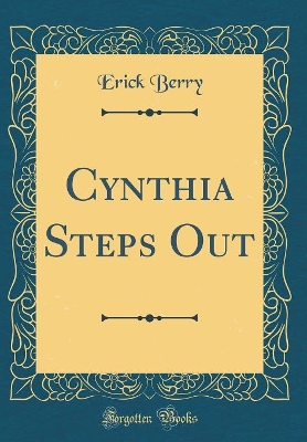 Cynthia Steps Out (Classic Reprint)
