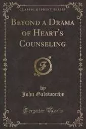Beyond a Drama of Heart's Counseling (Classic Reprint)