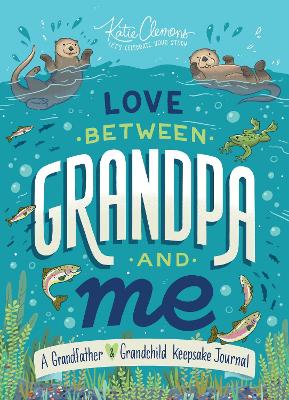 Love Between Grandpa and Me: A Grandfather and Grandchild Keepsake Journal
